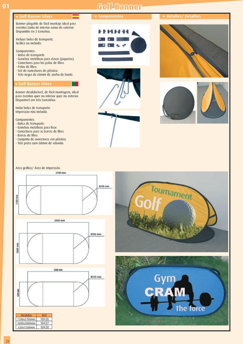 - Tela negra de 60mm de ancho de borde. Golf Banner Silves Banner desdobrável, de fácil montagem, ideal para eventos quer no interior quer no exterior. Disponível em três tamanhos.