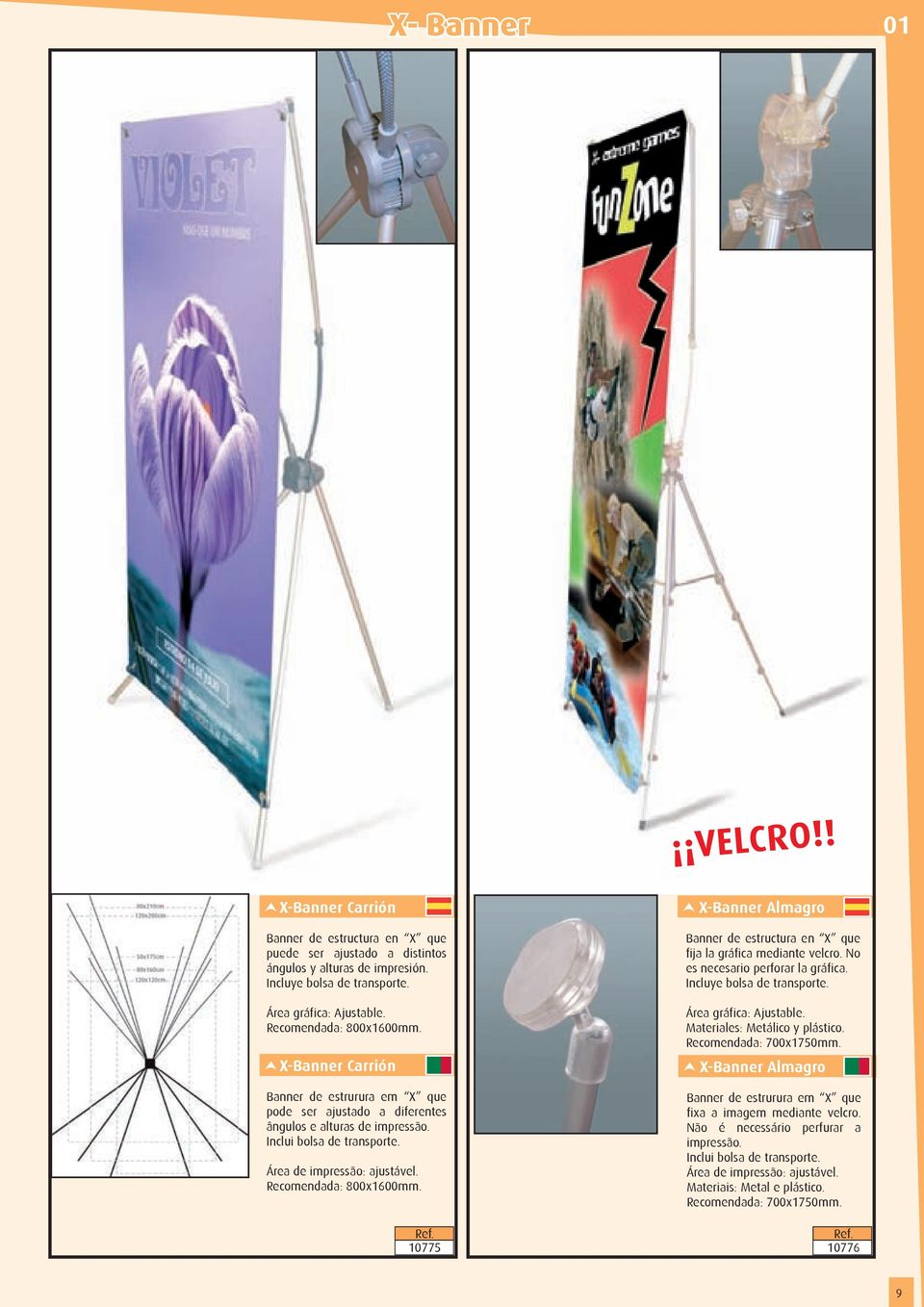 Recomendada: 800x1600mm. 1077 X-Banner Almagro Banner de estructura en X que fija la gráfica mediante velcro. No es necesario perforar la gráfica. Incluye bolsa de transporte. Área gráfica: Ajustable.