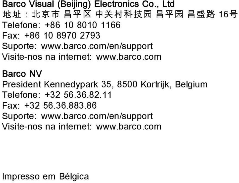 Suporte: www.barco.com/en/support Visite-nos na internet: www.barco.com Barco NV President Kennedypark 35, 8500 Kortrijk, Belgium Telefone: +32 56.