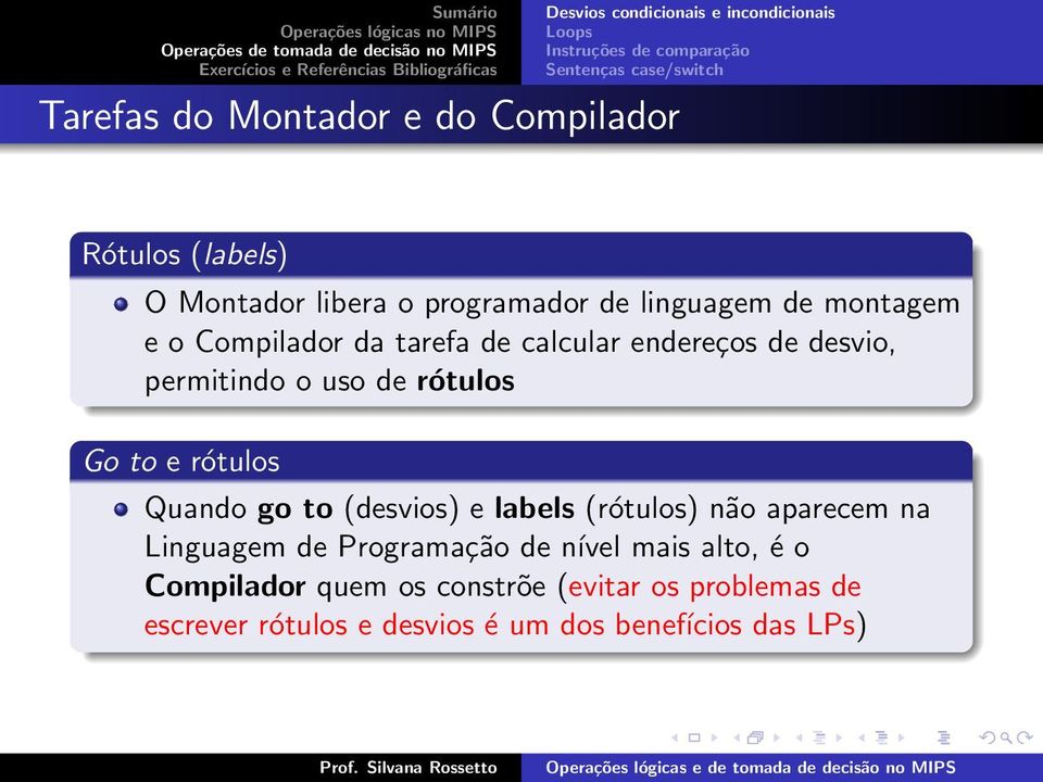 rótulos Quando go to (desvios) e labels (rótulos) não aparecem na Linguagem de Programação de nível mais