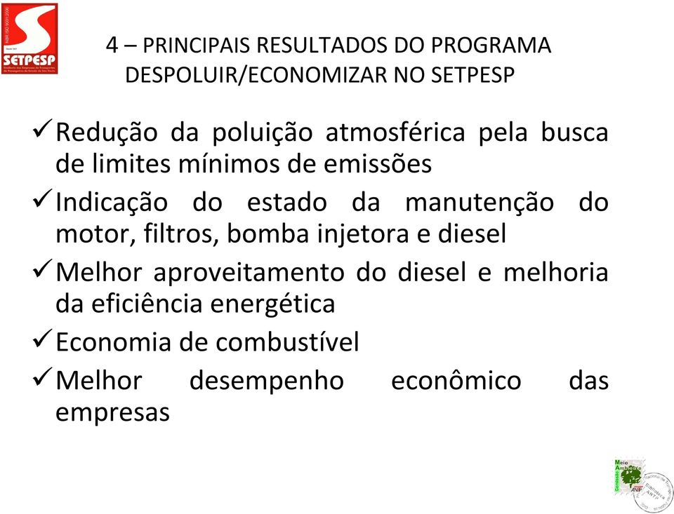 do motor, filtros, bomba injetora e diesel Melhor aproveitamento do diesel e melhoria