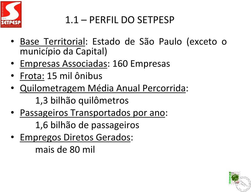 Quilometragem Média Anual Percorrida: 1,3 bilhão quilômetros Passageiros