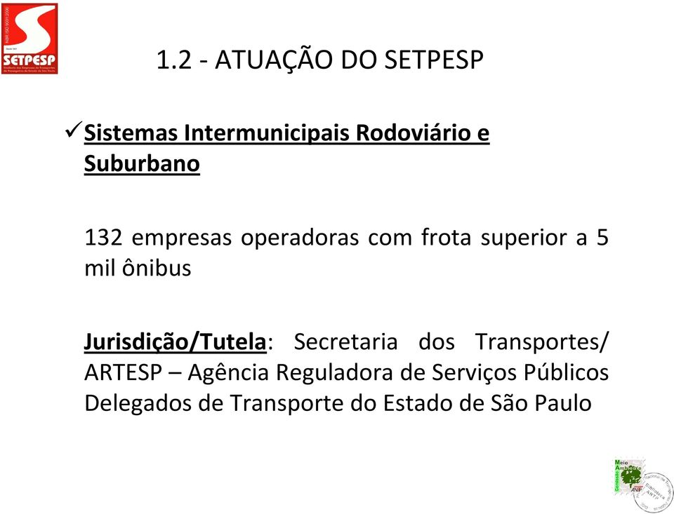 Jurisdição/Tutela: Secretaria dos Transportes/ ARTESP Agência