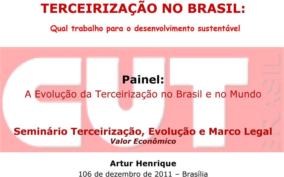 Terceirização no Brasil e no Mundo Seminário Terceirização,