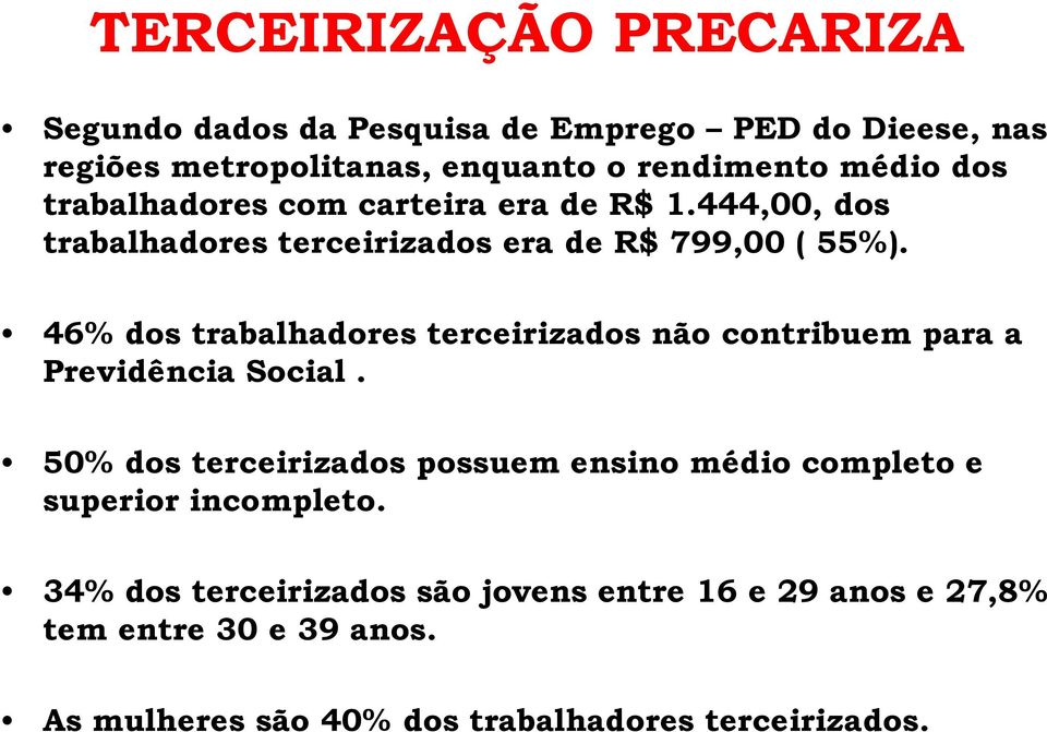 46% dos trabalhadores terceirizados não contribuem para a Previdência Social.