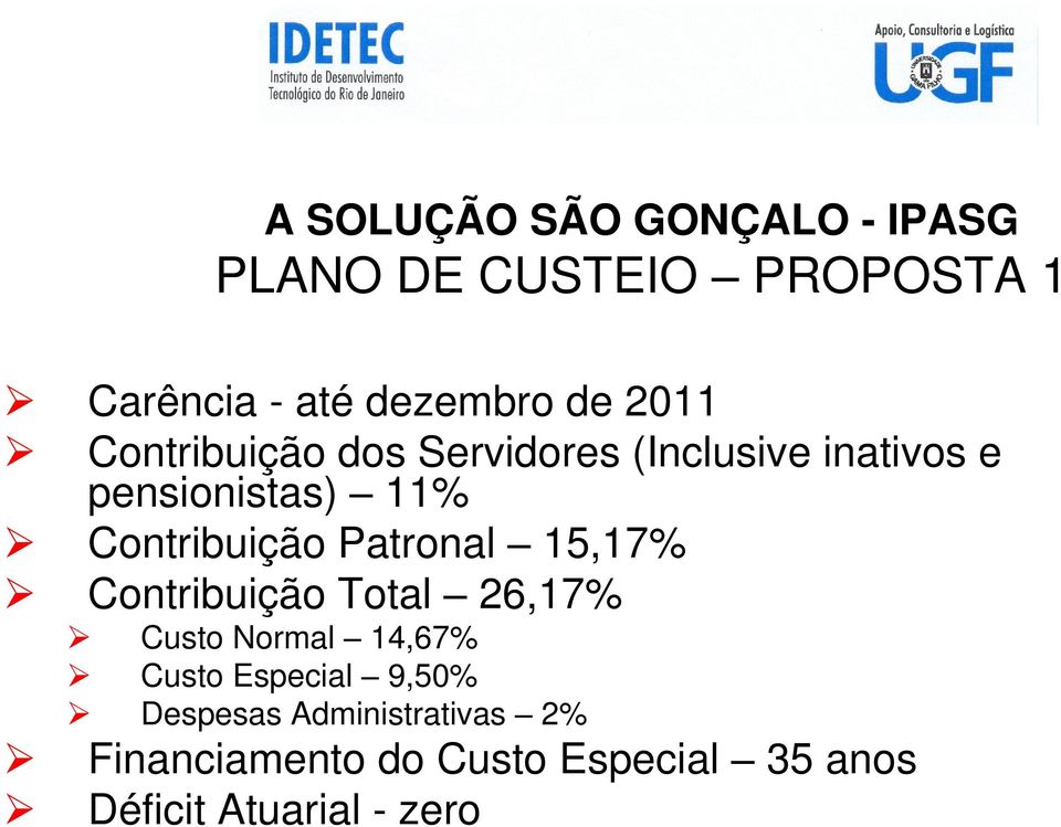 15,17% Contribuição Total 26,17% Custo Normal 14,67% Custo Especial 9,50%