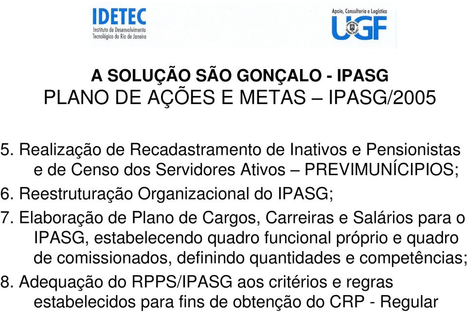 Reestruturação Organizacional do IPASG; 7.