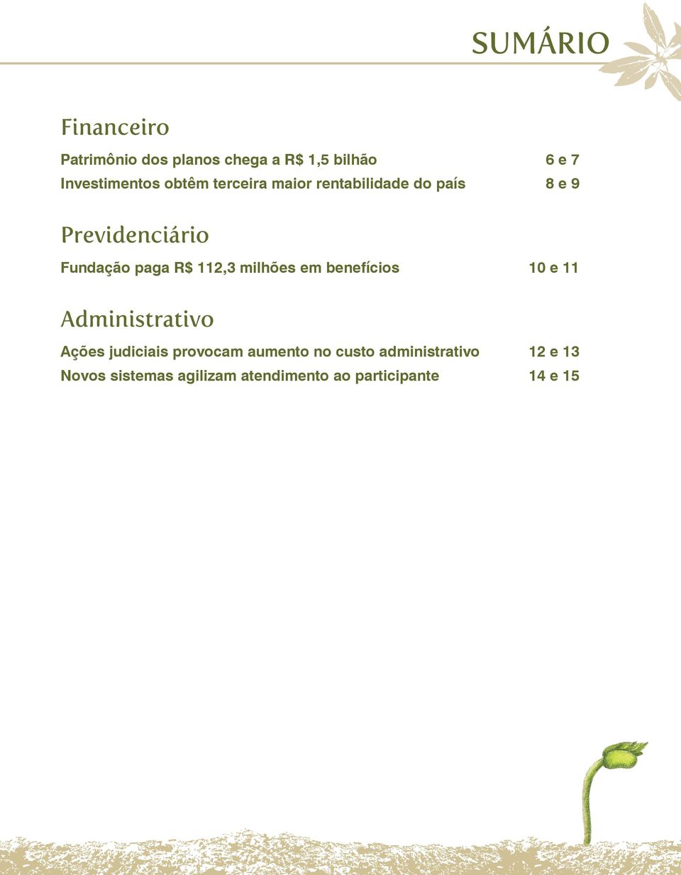 112,3 milhões em benefícios 10 e 11 Administrativo Ações judiciais provocam aumento