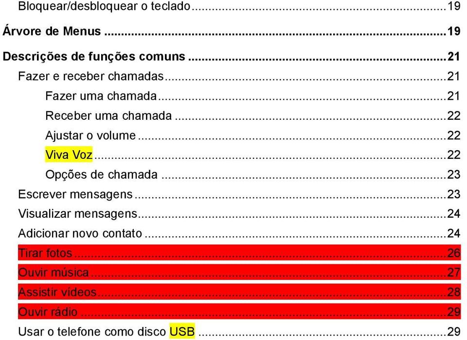 .. 22 Viva Voz... 22 Opções de chamada... 23 Escrever mensagens... 23 Visualizar mensagens.