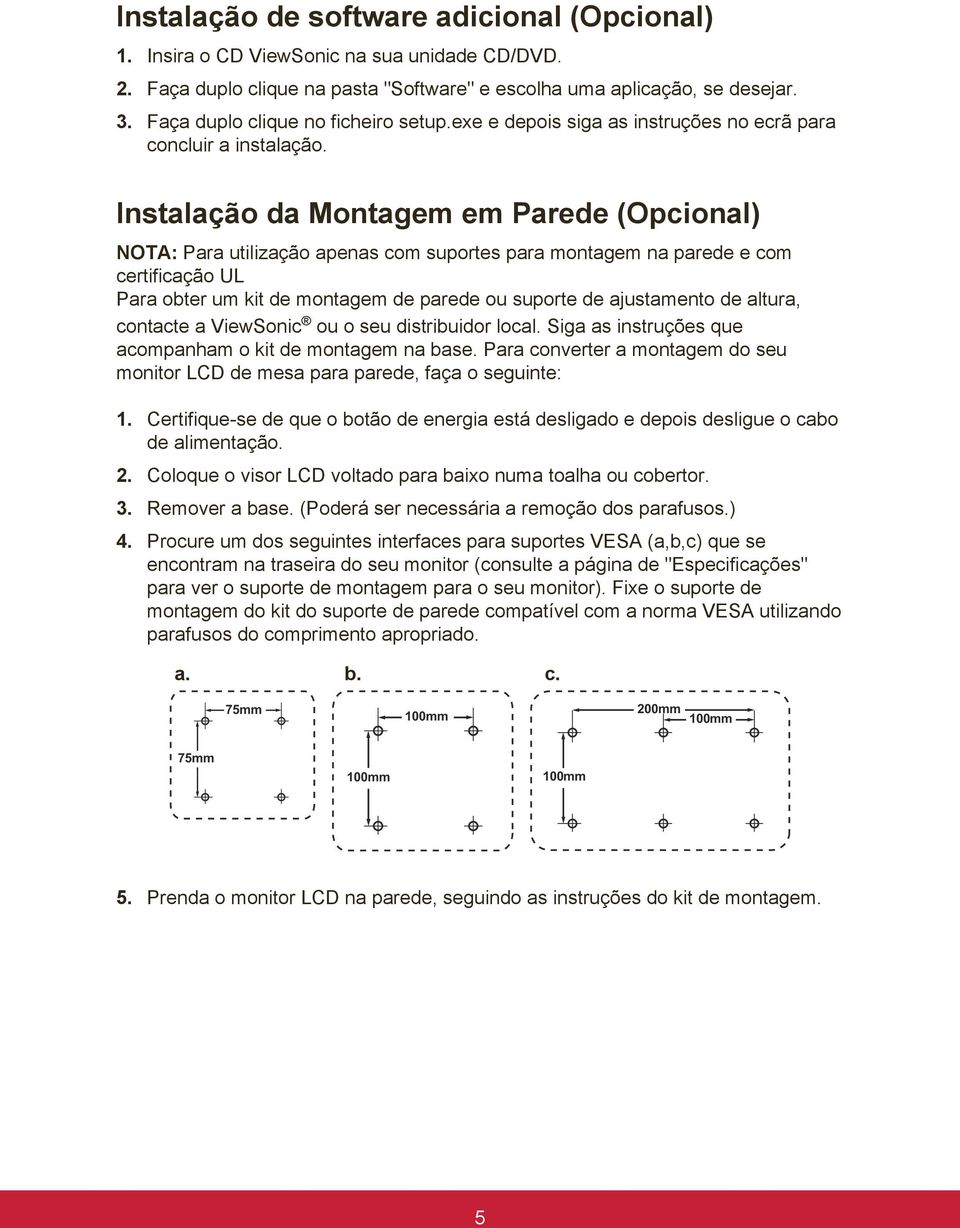 Instalação da Montagem em Parede (Opcional) NOTA: Para utilização apenas com suportes para montagem na parede e com certificação UL Para obter um kit de montagem de parede ou suporte de ajustamento