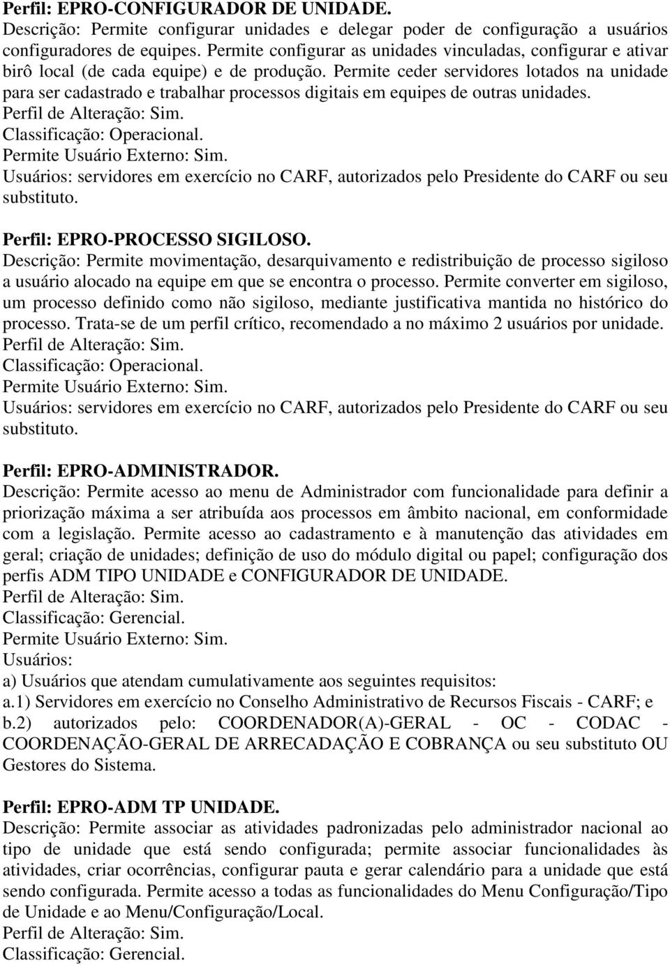 Permite ceder servidores lotados na unidade para ser cadastrado e trabalhar processos digitais em equipes de outras unidades.