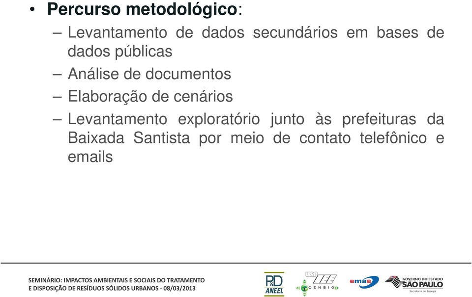 Elaboração de cenários Levantamento exploratório junto às