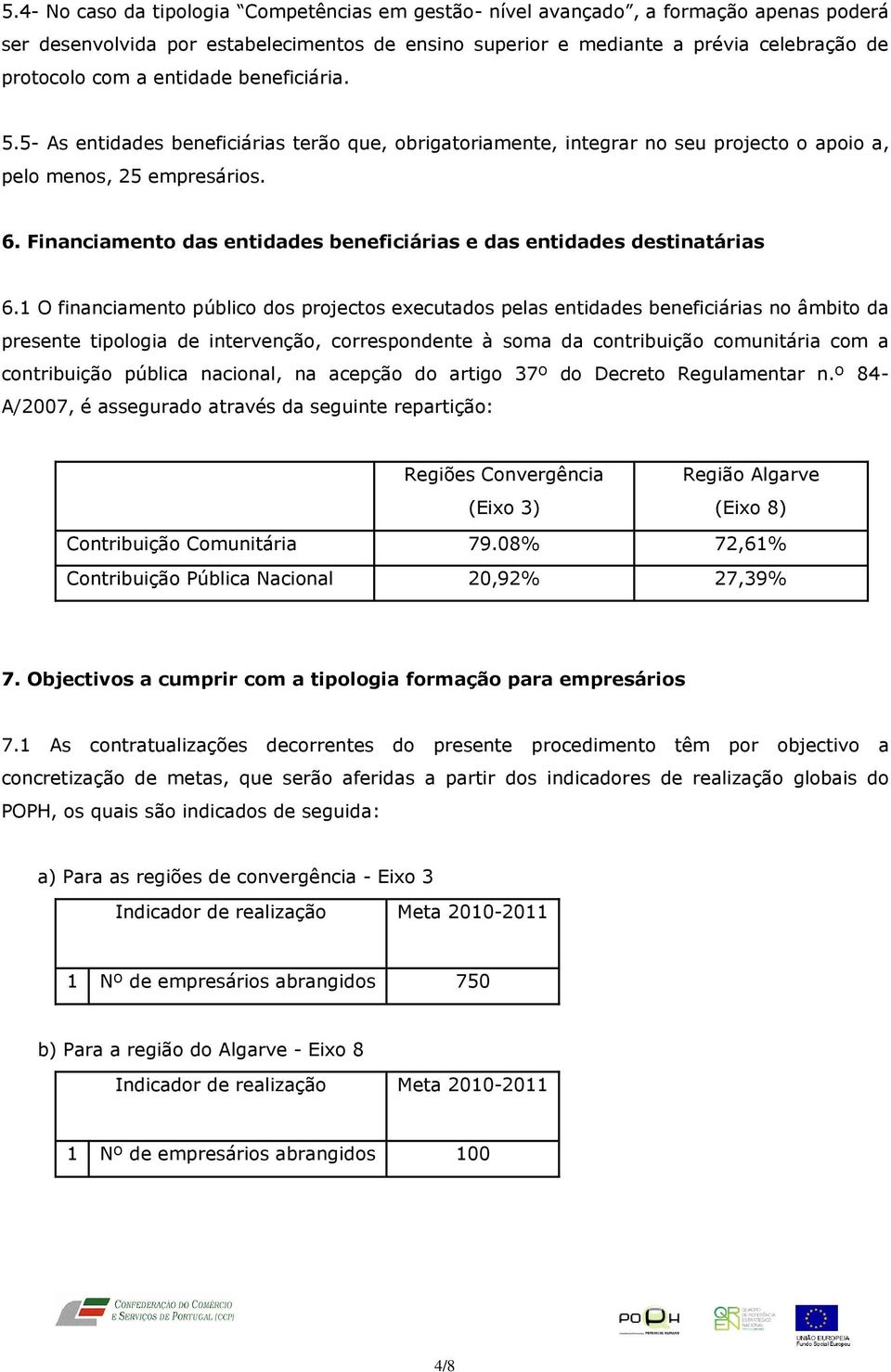 Financiamento das entidades beneficiárias e das entidades destinatárias 6.