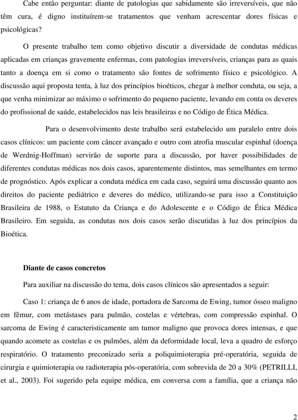 como o tratamento são fontes de sofrimento físico e psicológico.