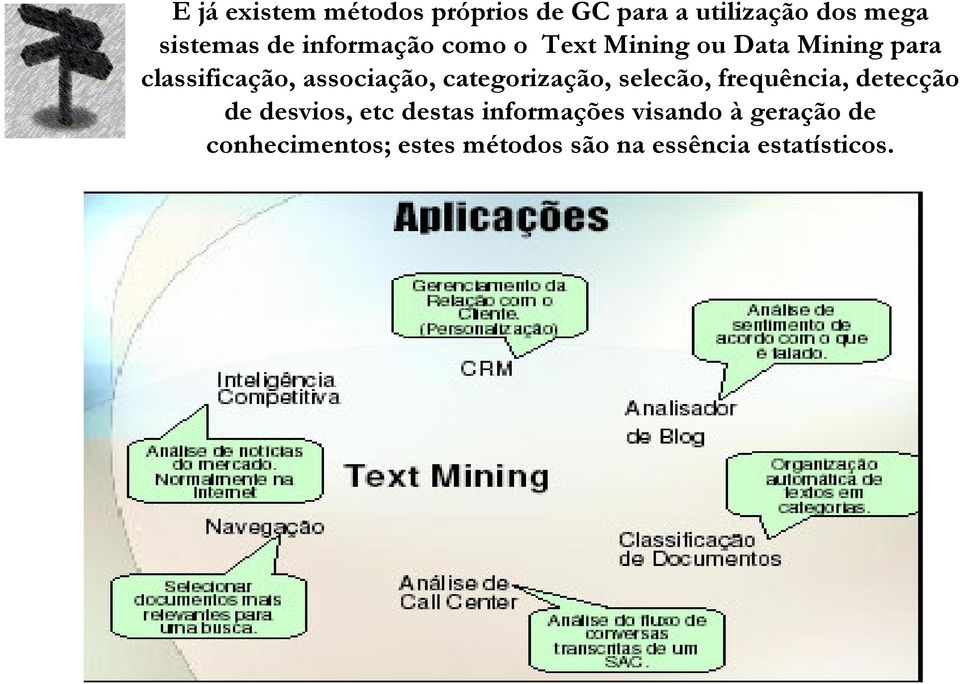 categorização, selecão, frequência, detecção de desvios, etc destas