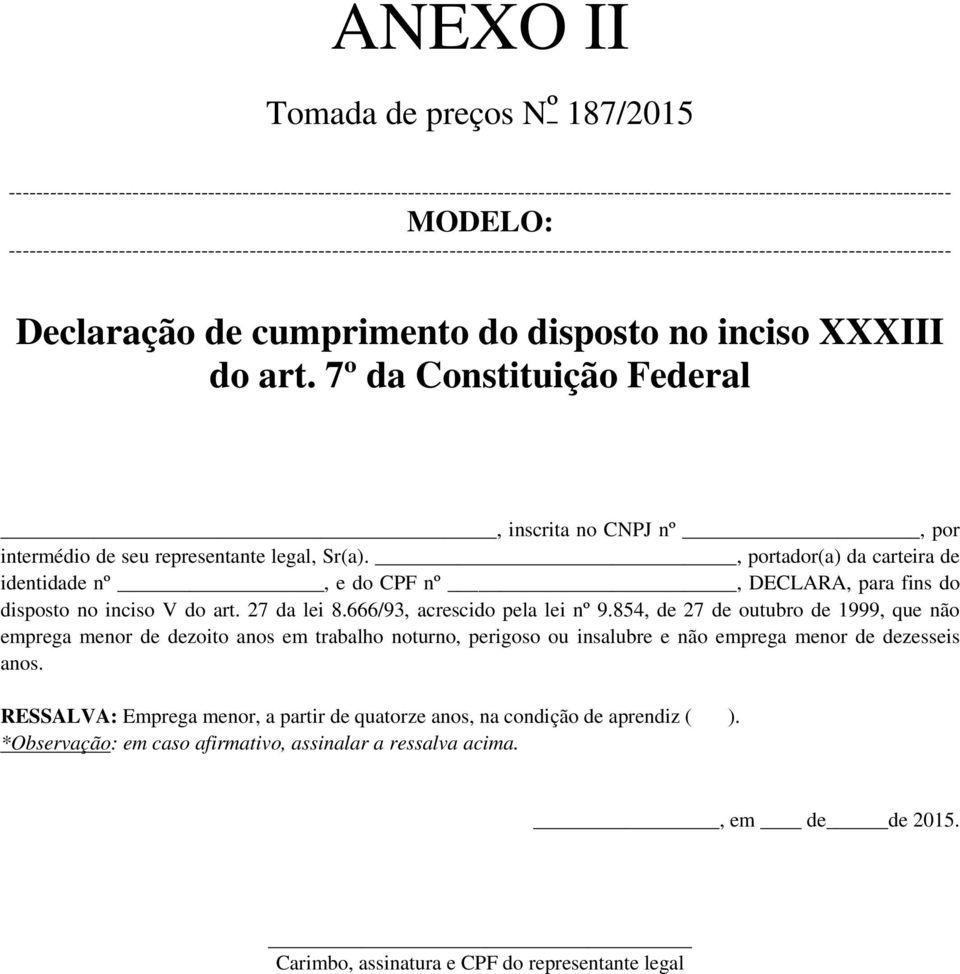 7º da Constituição Federal, inscrita no CNPJ nº, por intermédio de seu representante legal, Sr(a).