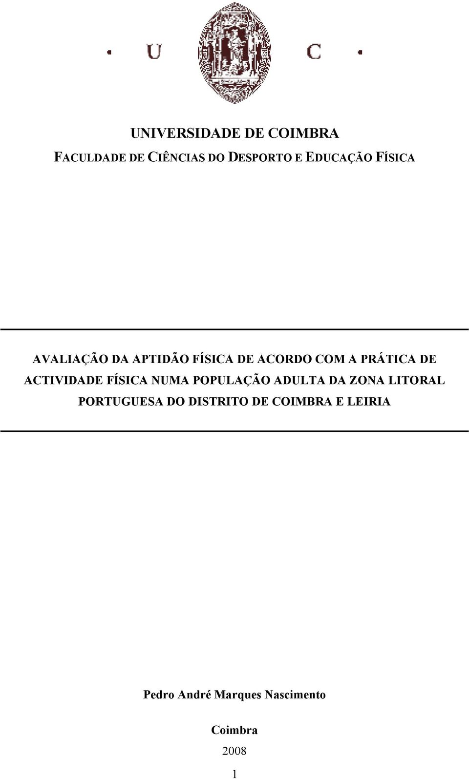 ACTIVIDADE FÍSICA NUMA POPULAÇÃO ADULTA DA ZONA LITORAL PORTUGUESA