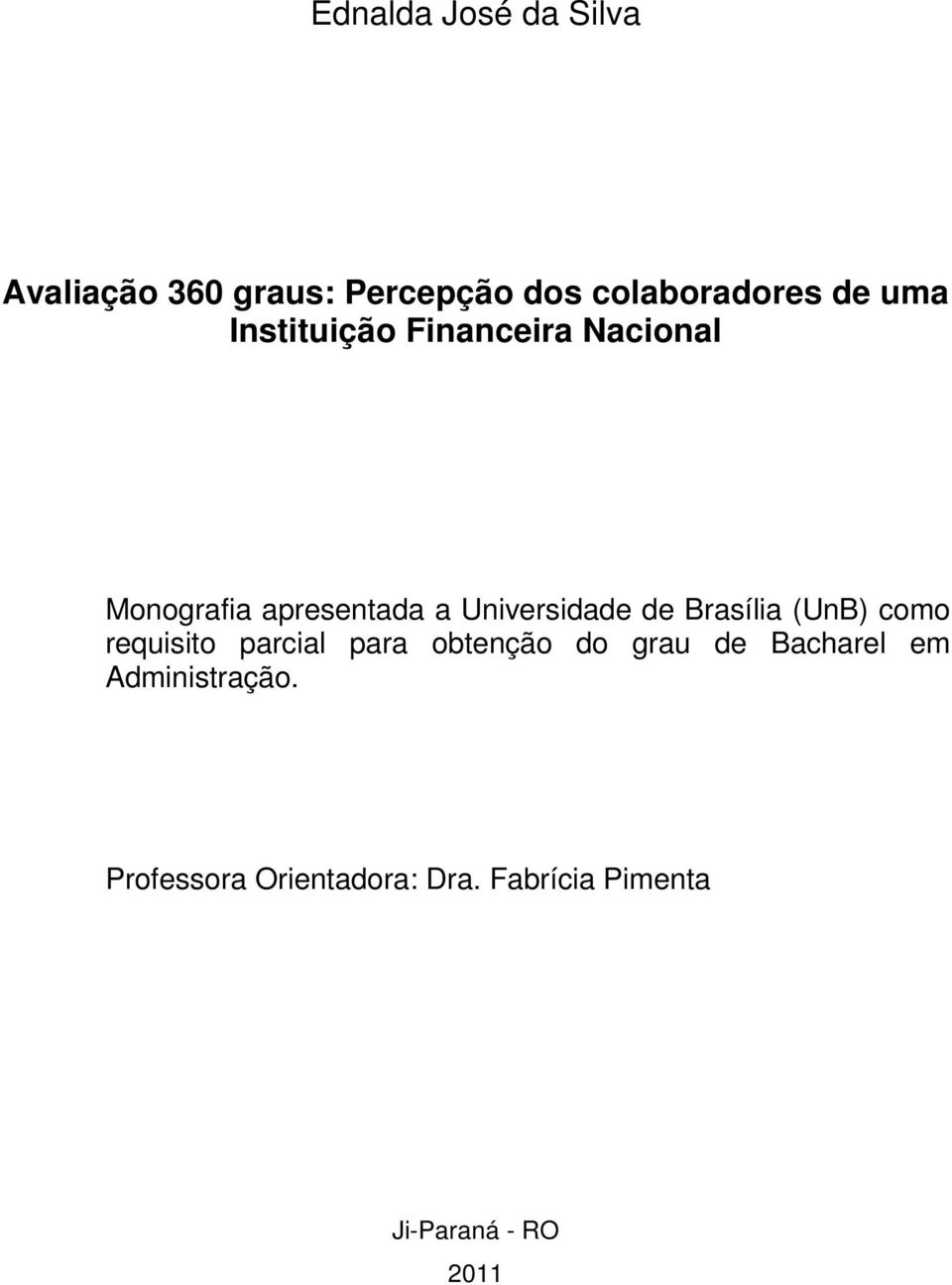 Brasília (UnB) como requisito parcial para obtenção do grau de Bacharel em