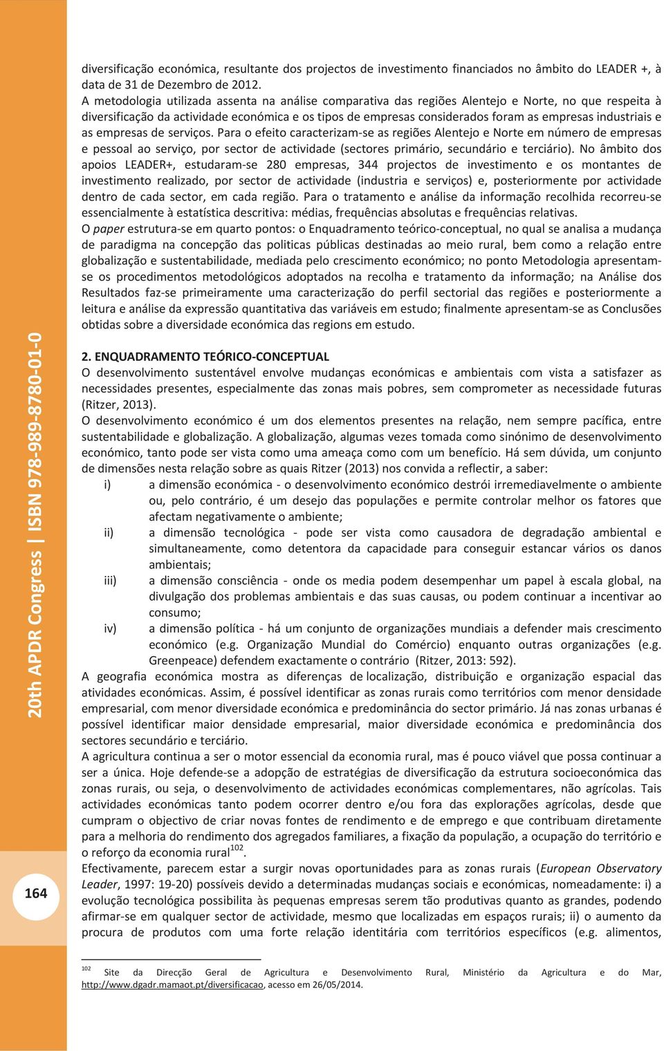 asempresasdeserviços.paraoefeitocaracterizamseasregiõesalentejoenorteemnúmerodeempresas epessoalaoserviço,porsectordeactividade(sectoresprimário,secundárioeterciário).