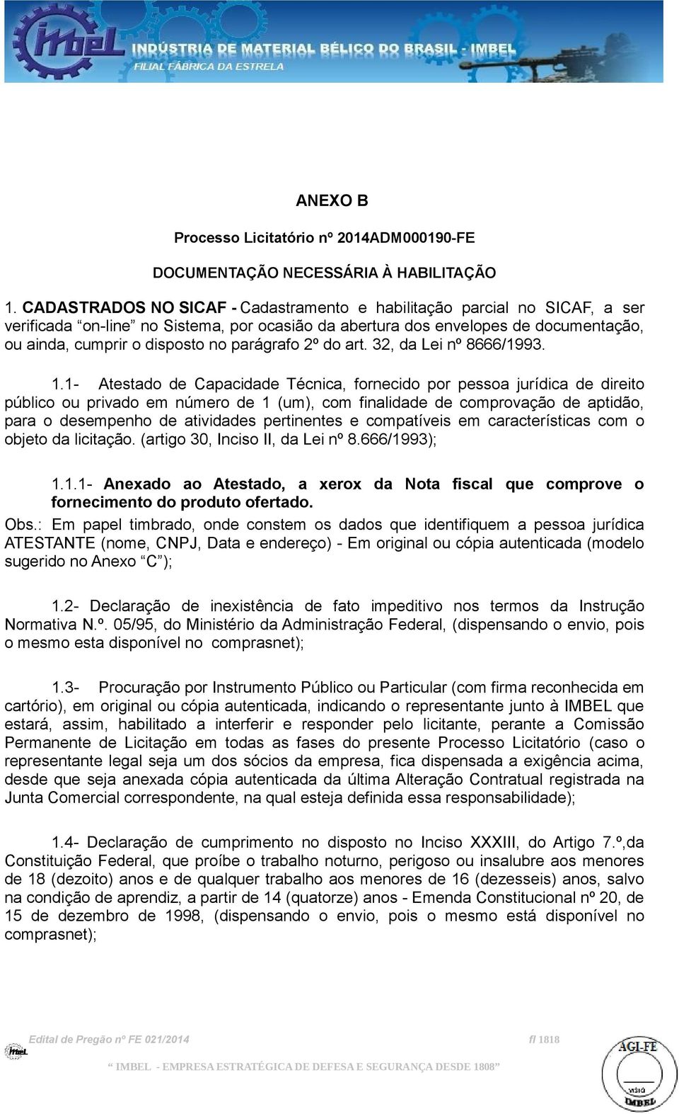 parágrafo 2º do art. 32, da Lei nº 8666/1993. 1.