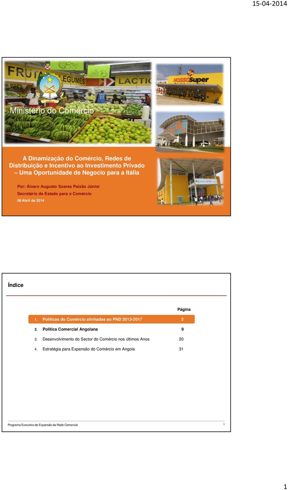 Comércio 08 Abril de 2014 0 Índice Página 1. Políticas do Comércio alinhadas ao PND 2013-2017 2 2.