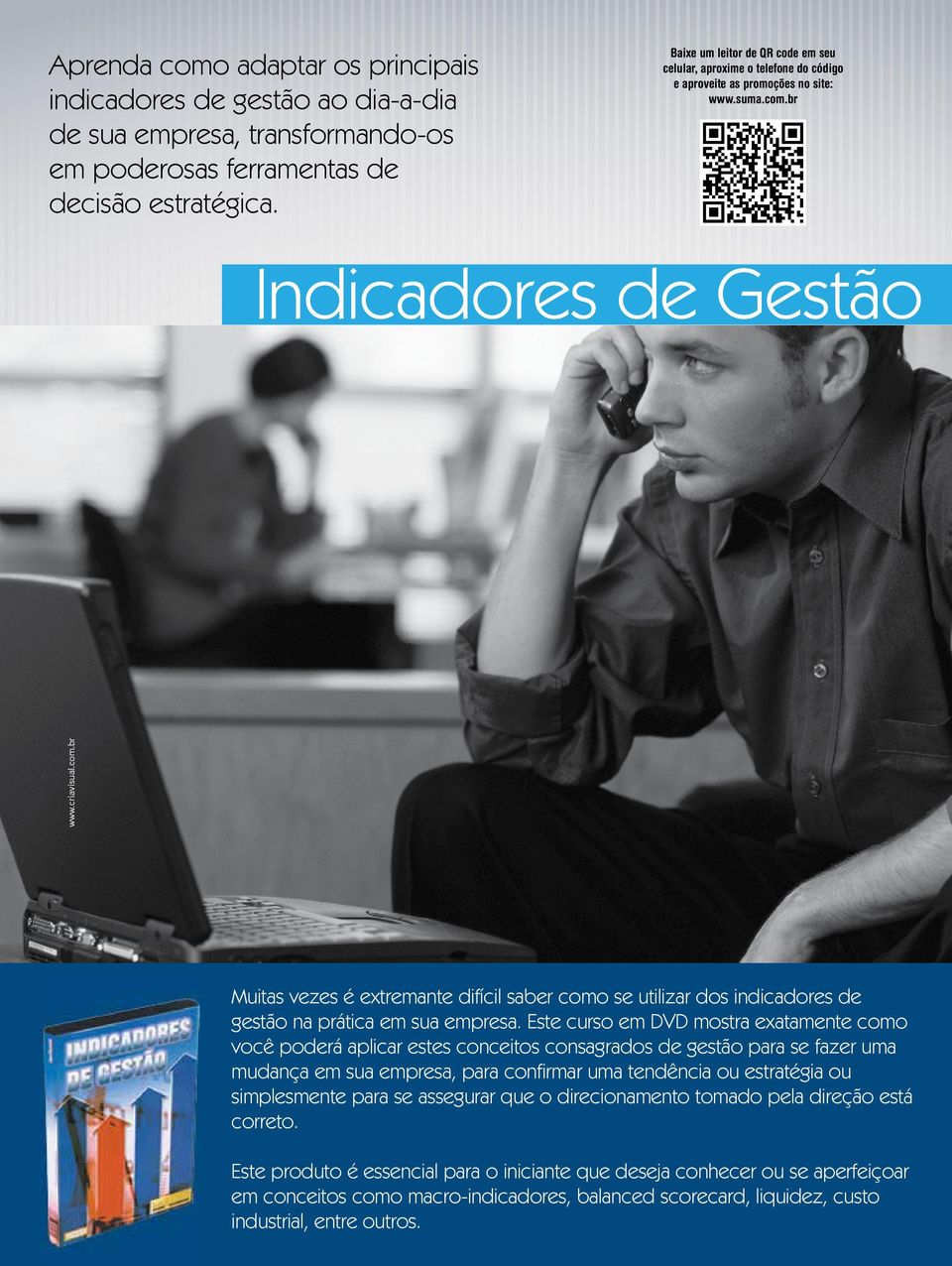 br Indicadores de Gestão www.criavisual.com.br Muitas vezes é extremante difícil saber como se utilizar dos indicadores de gestão na prática em sua empresa.