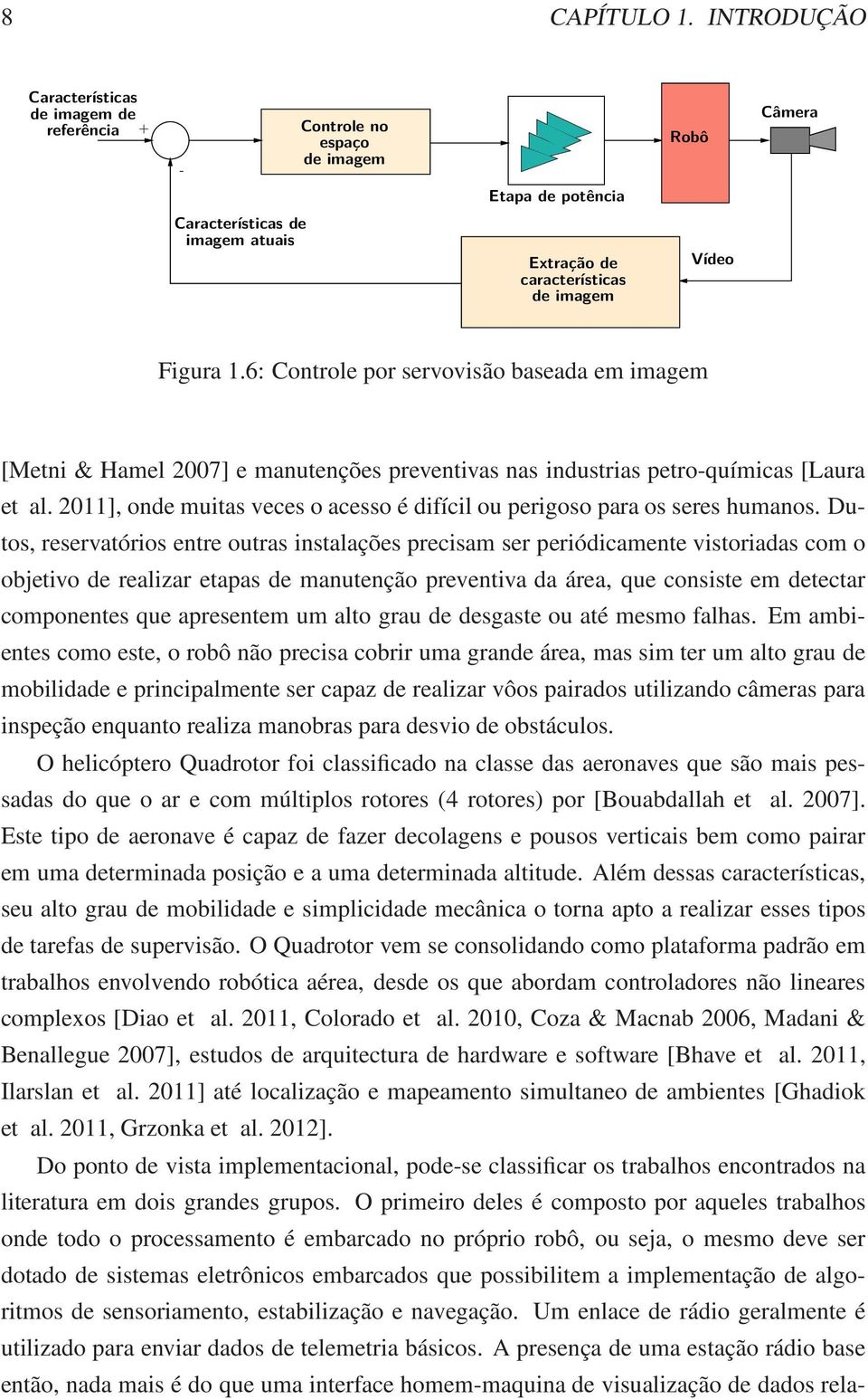 6: Controle por servovisão baseada em imagem [Metni & Hamel 2007] e manutenções preventivas nas industrias petro-químicas [Laura et al.