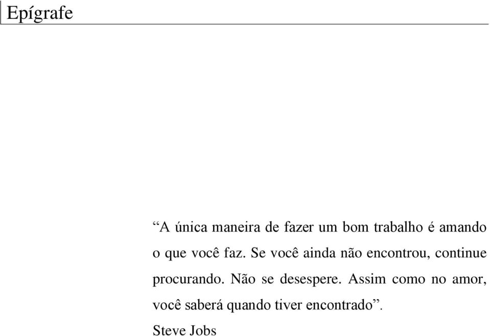 Se você ainda não encontrou, continue procurando.