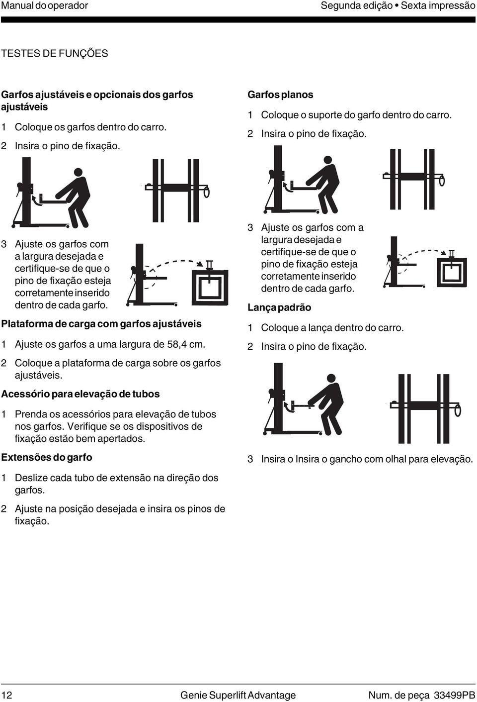 3 Ajuste os garfos com a largura desejada e certifique-se de que o pino de fixação esteja corretamente inserido dentro de cada garfo.