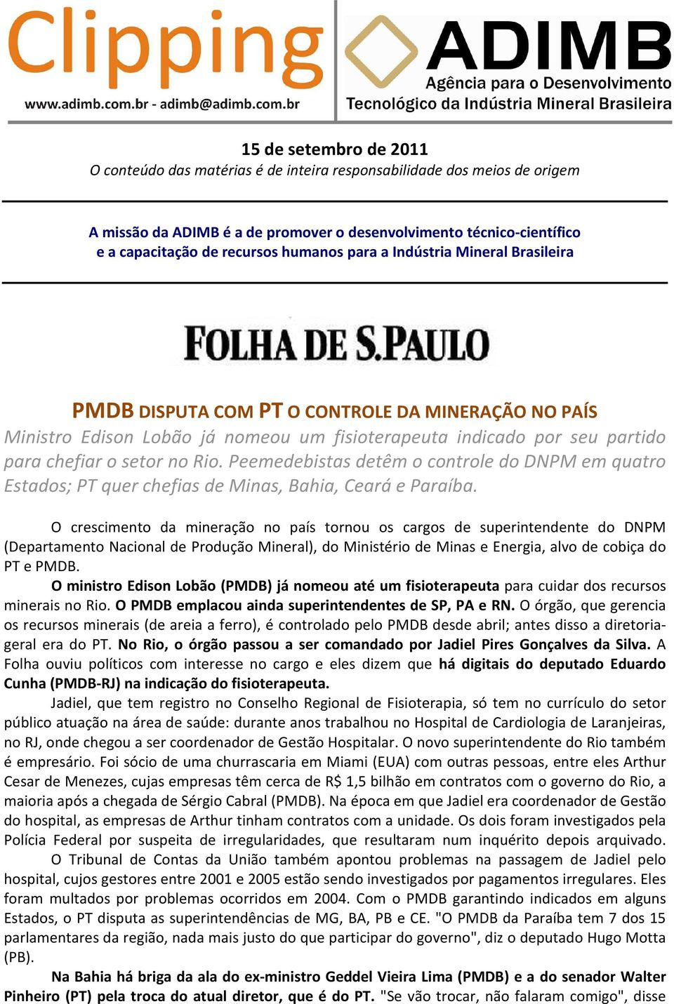 Peemedebistas detêm o controle do DNPM em quatro Estados; PT quer chefias de Minas, Bahia, Ceará e Paraíba.