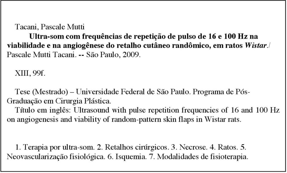 Programa de Pós- Graduação em Cirurgia Plástica.