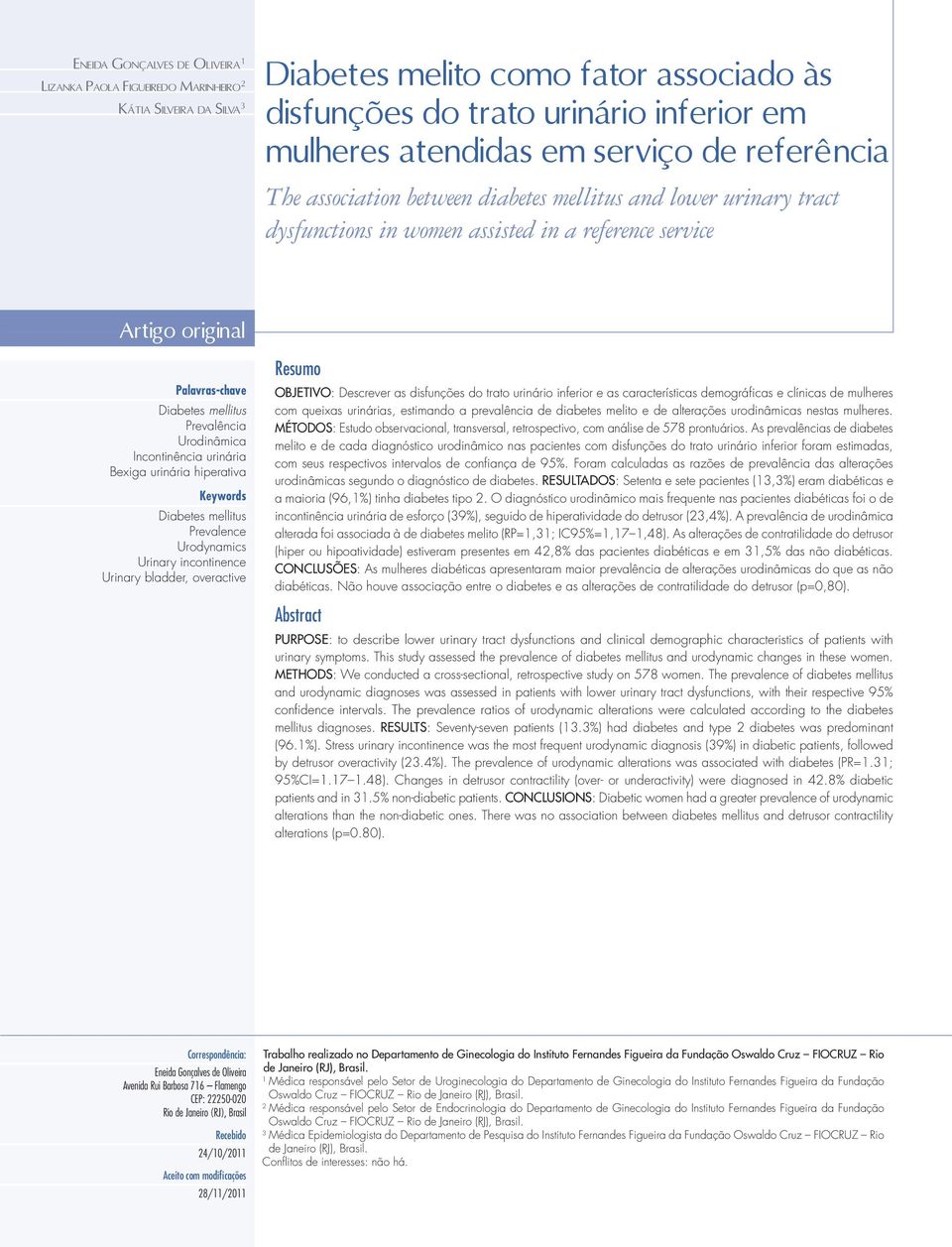 Diabetes mellitus Prevalência Urodinâmica Incontinência urinária Bexiga urinária hiperativa Keywords Diabetes mellitus Prevalence Urodynamics Urinary incontinence Urinary bladder, overactive Resumo