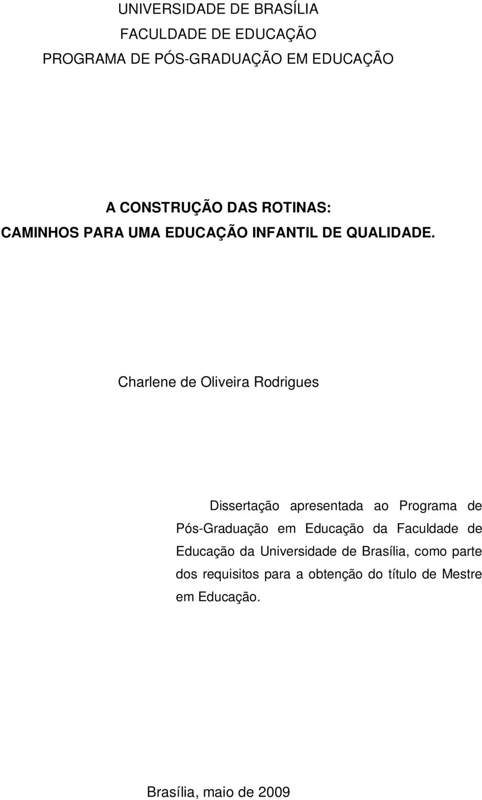 Charlene de Oliveira Rodrigues Dissertação apresentada ao Programa de Pós-Graduação em Educação da