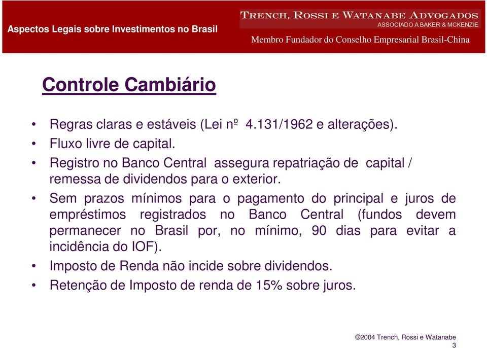 Sem prazos mínimos para o pagamento do principal e juros de empréstimos registrados no Banco Central (fundos devem