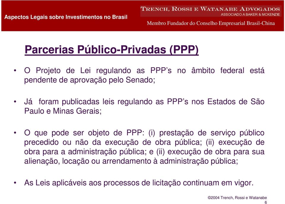 serviço público precedido ou não da execução de obra pública; (ii) execução de obra para a administração pública; e (ii) execução de