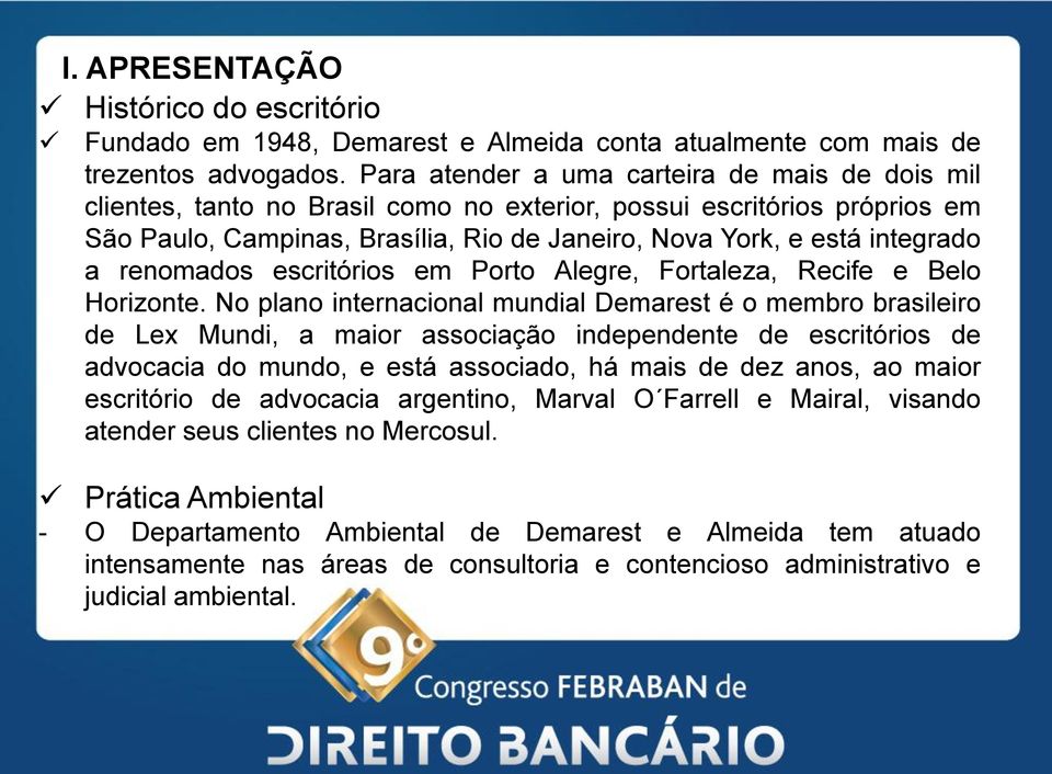 renomados escritórios em Porto Alegre, Fortaleza, Recife e Belo Horizonte.