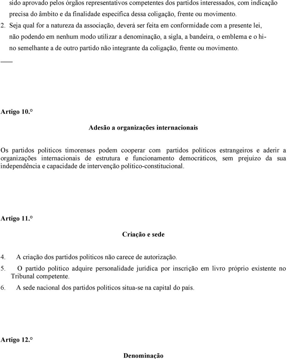 outro partido não integrante da coligação, frente ou movimento. Artigo 10.