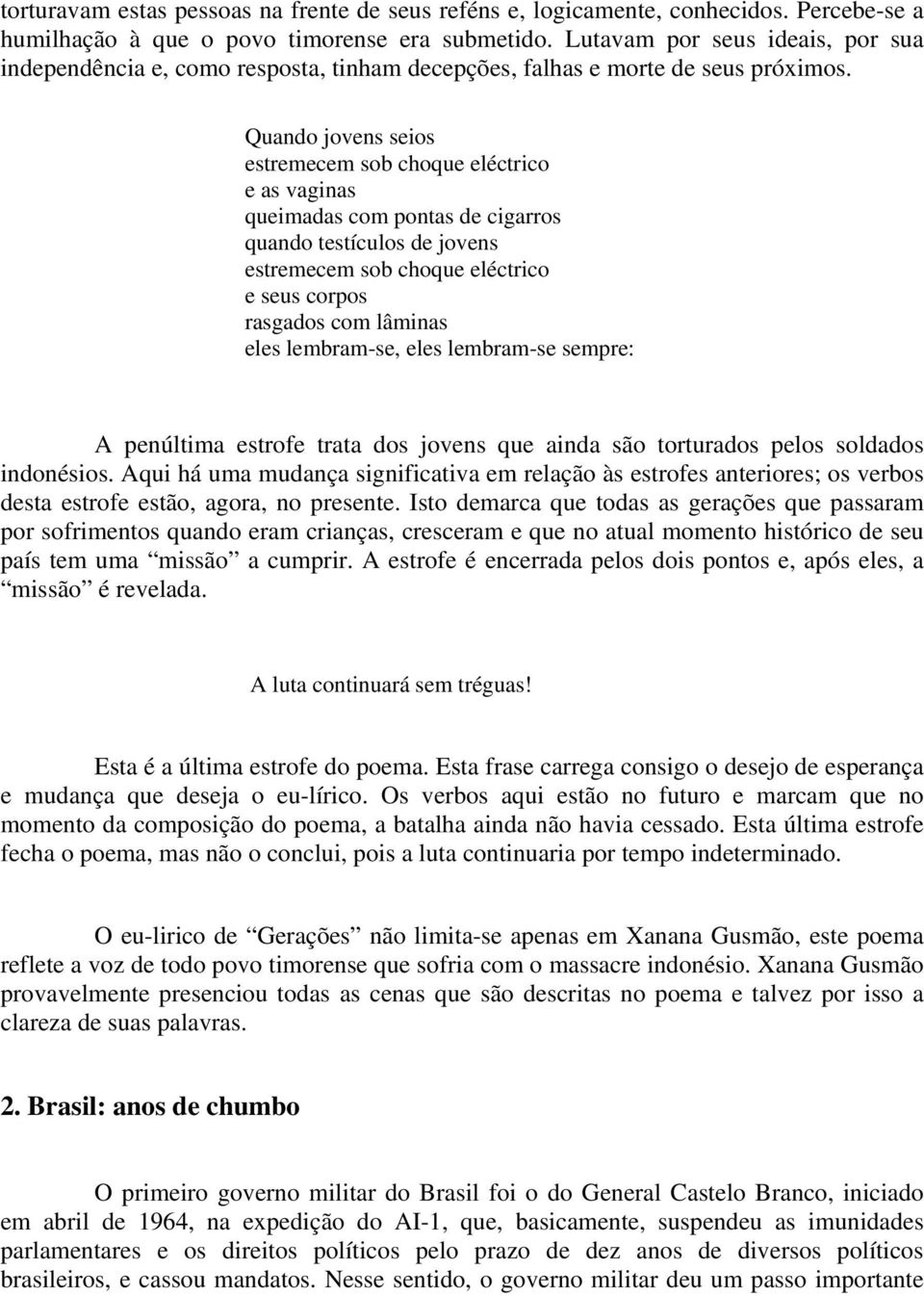 Quando jovens seios estremecem sob choque eléctrico e as vaginas queimadas com pontas de cigarros quando testículos de jovens estremecem sob choque eléctrico e seus corpos rasgados com lâminas eles