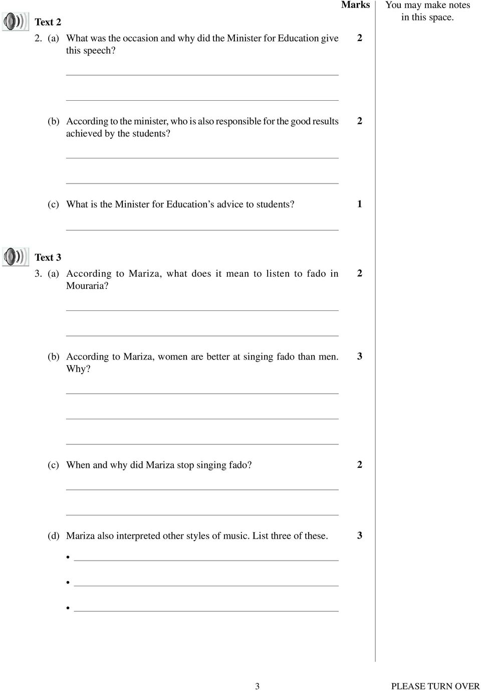 2 (c) What is the Minister for Education s advice to students? 1 Text 3 3. (a) According to Mariza, what does it mean to listen to fado in Mouraria?