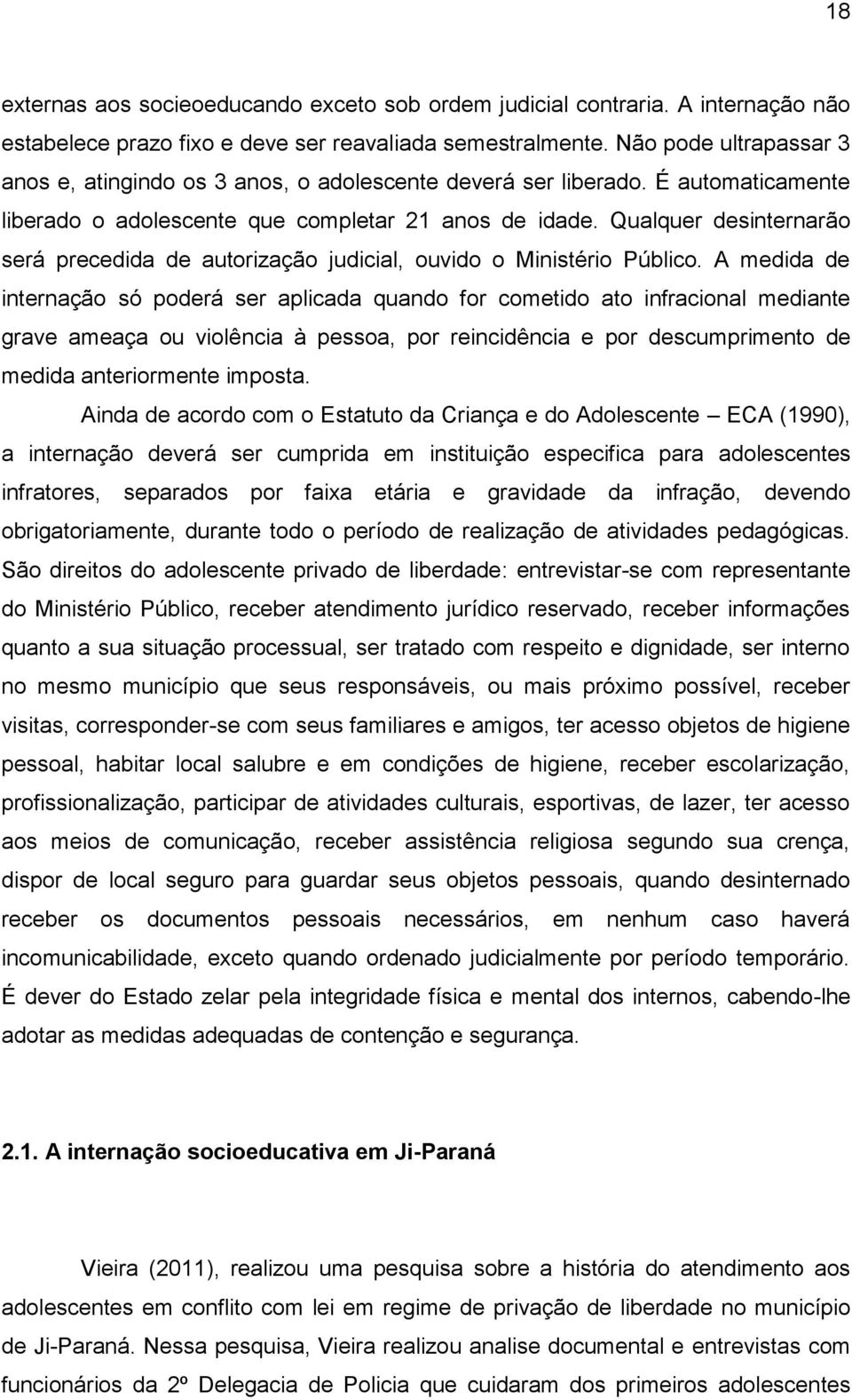 Qualquer desinternarão será precedida de autorização judicial, ouvido o Ministério Público.