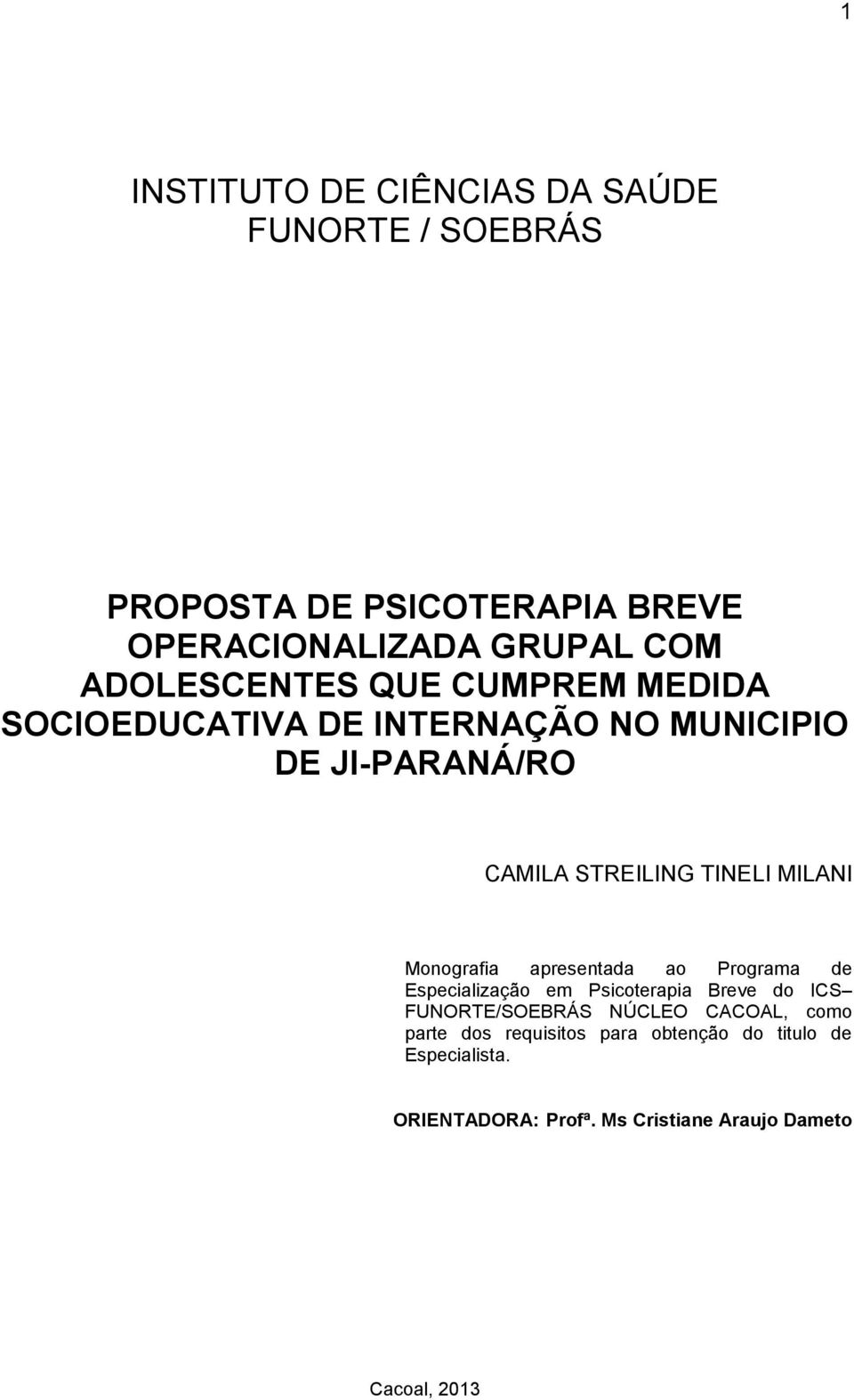 MILANI Monografia apresentada ao Programa de Especialização em Psicoterapia Breve do ICS FUNORTE/SOEBRÁS NÚCLEO