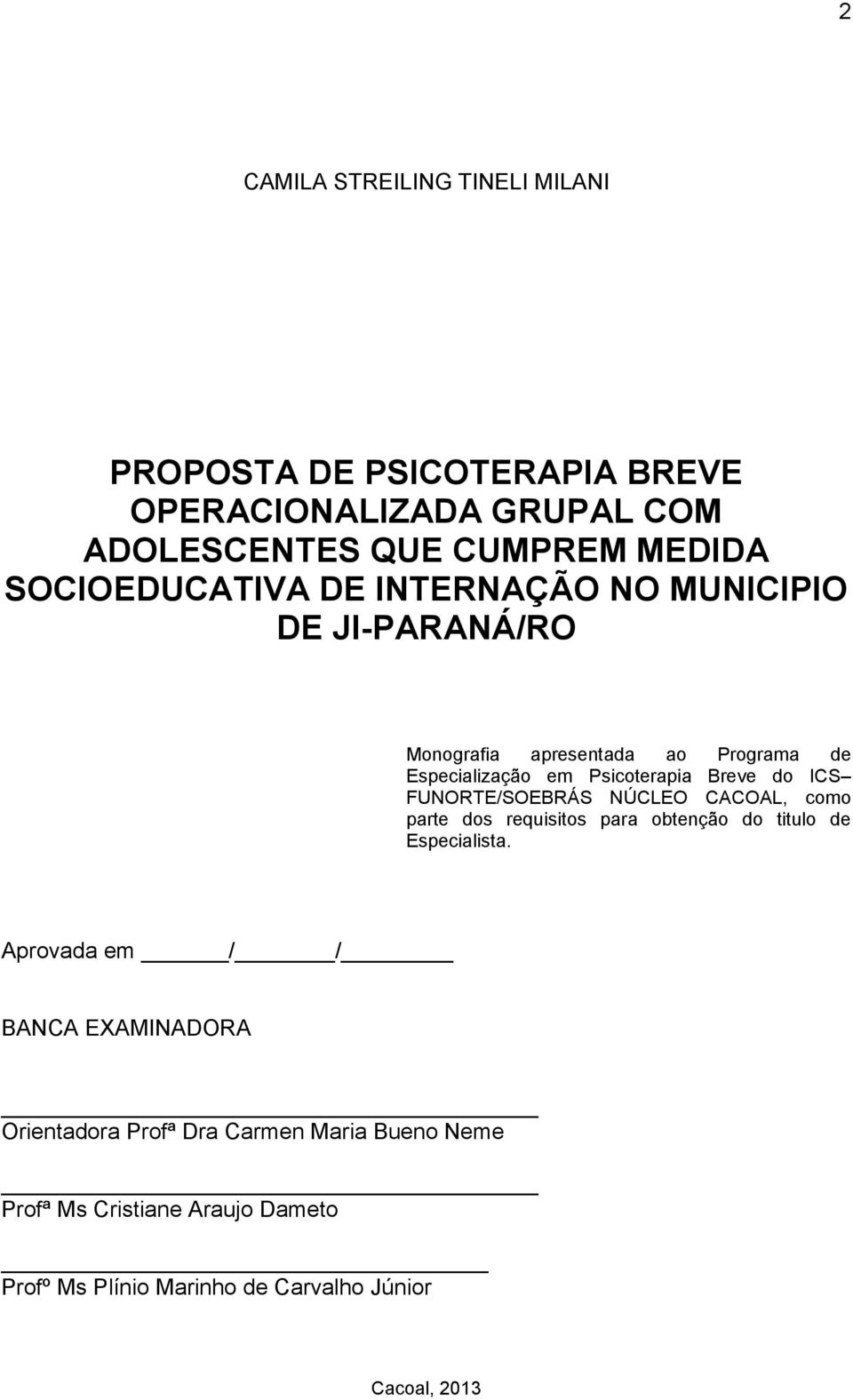 do ICS FUNORTE/SOEBRÁS NÚCLEO CACOAL, como parte dos requisitos para obtenção do titulo de Especialista.