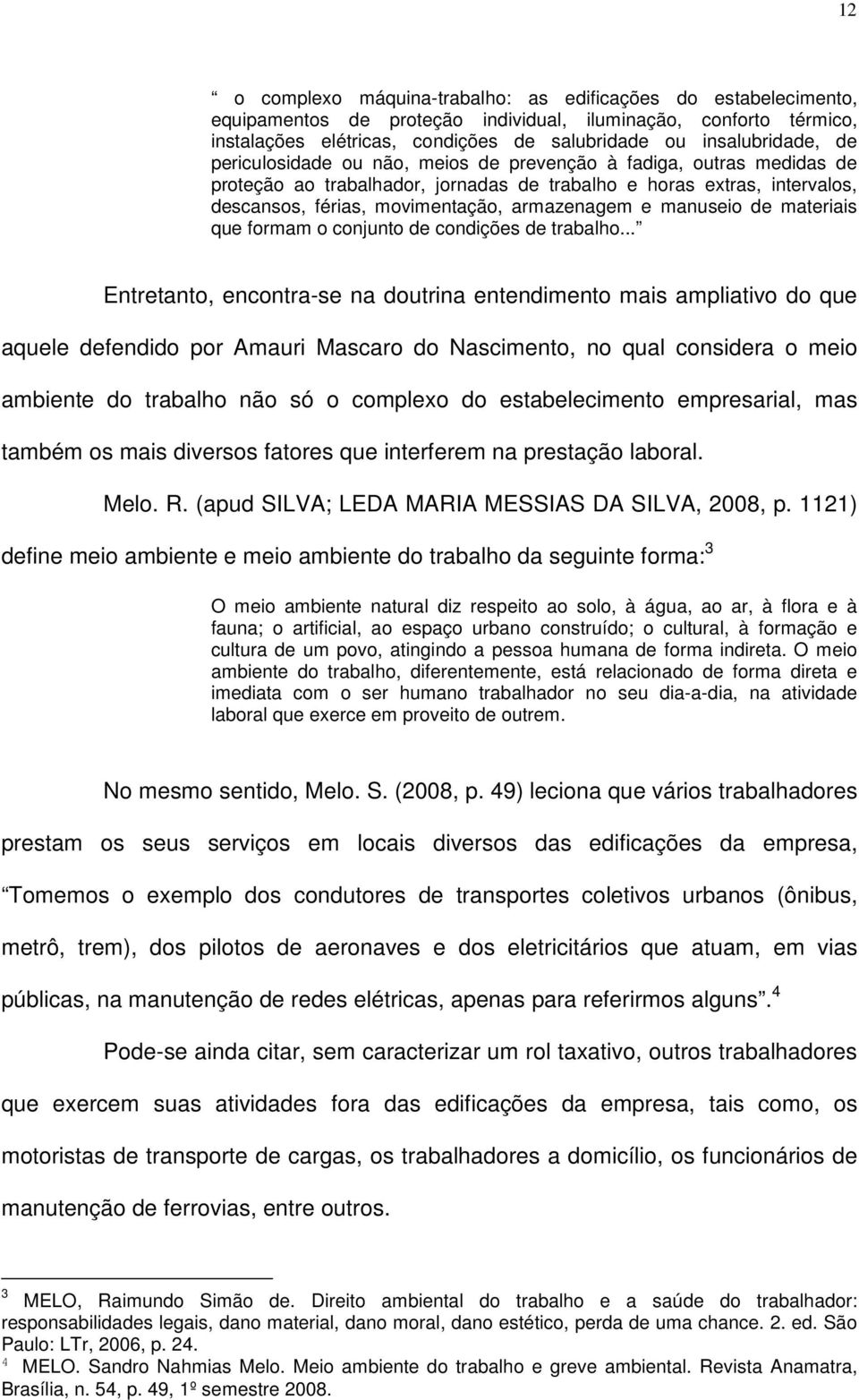 manuseio de materiais que formam o conjunto de condições de trabalho.