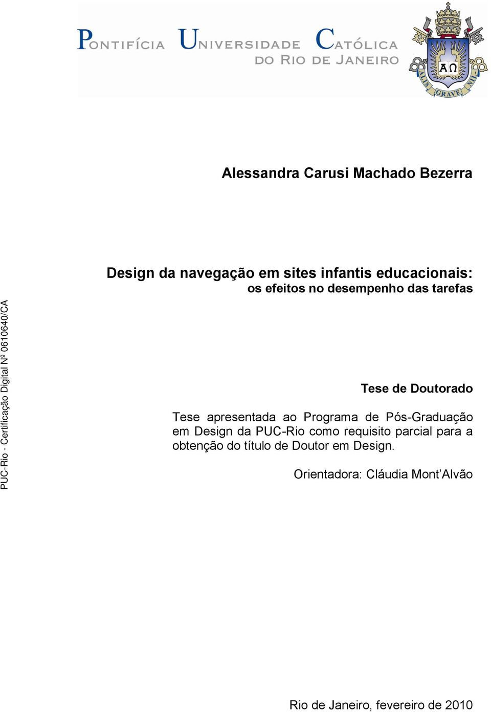de Pós-Graduação em Design da PUC-Rio como requisito parcial para a obtenção do