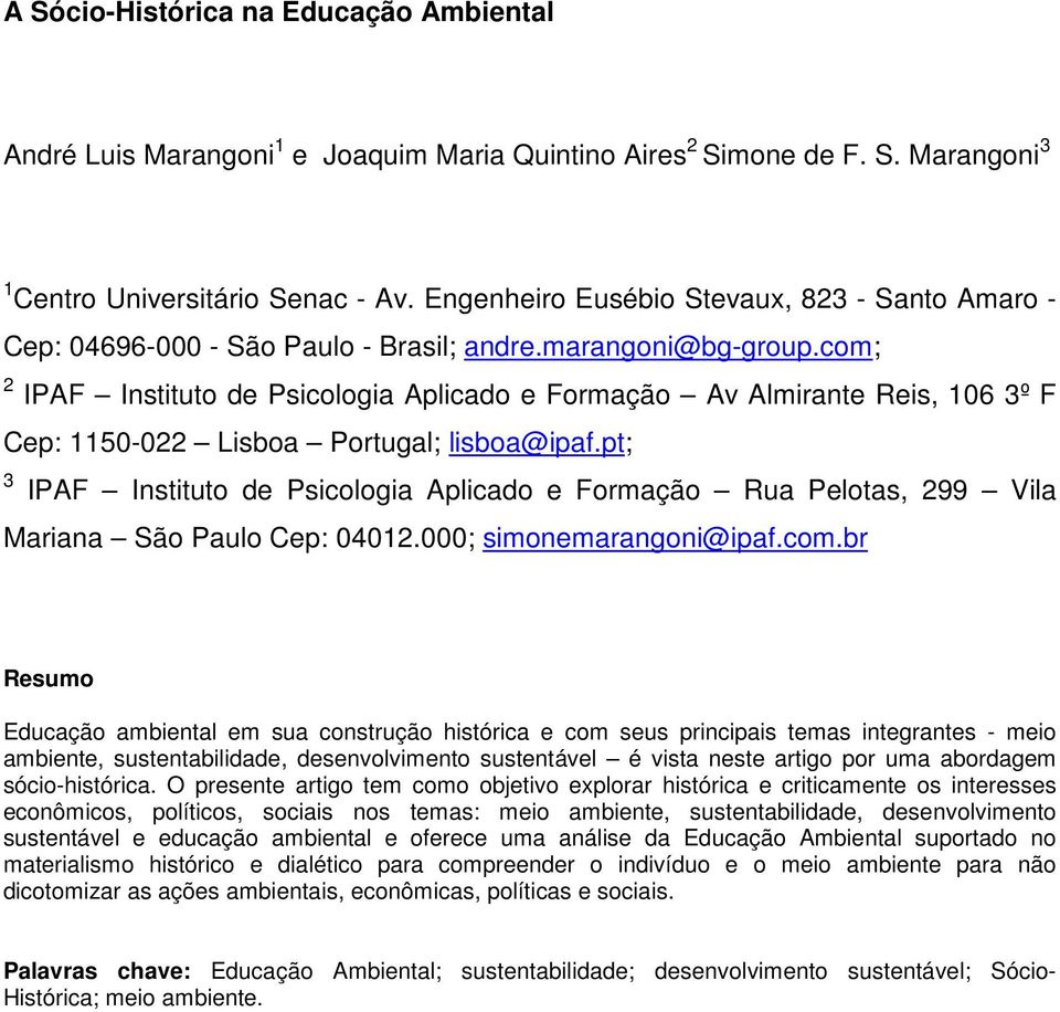 com; 2 IPAF Instituto de Psicologia Aplicado e Formação Av Almirante Reis, 106 3º F Cep: 1150-022 Lisboa Portugal; lisboa@ipaf.