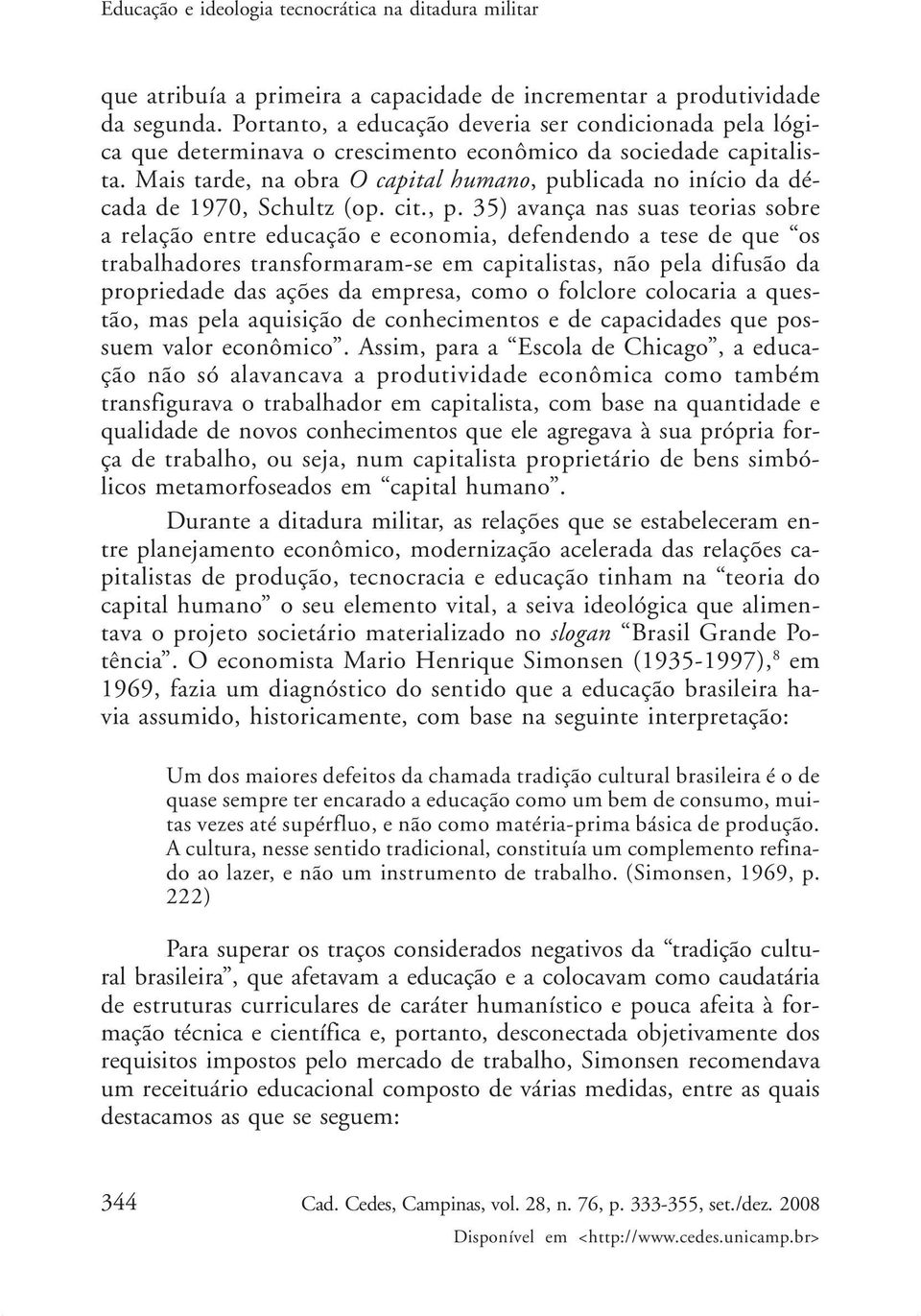 Mais tarde, na obra O capital humano, pu