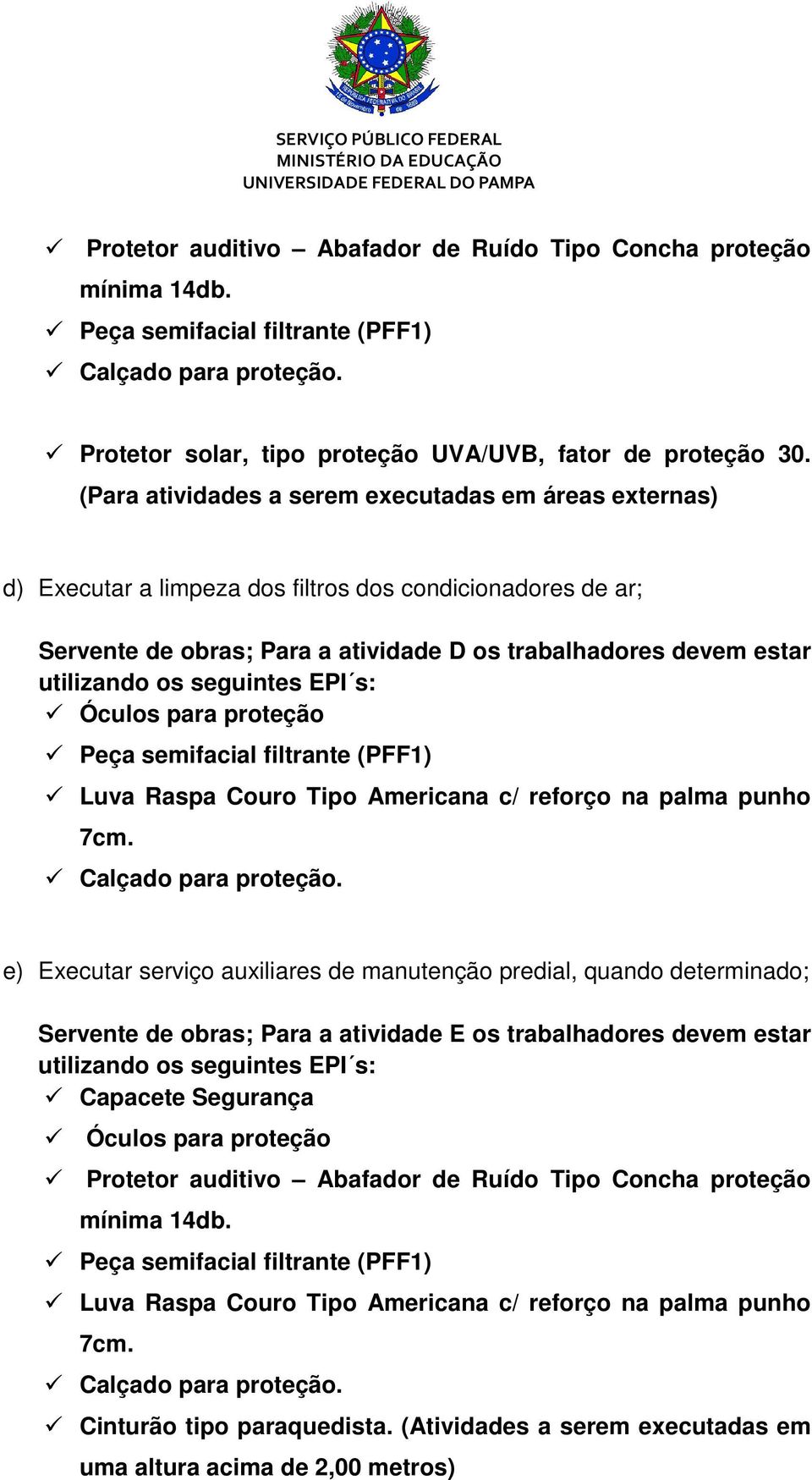 atividade D os trabalhadores devem estar utilizando os seguintes EPI s: 7cm.