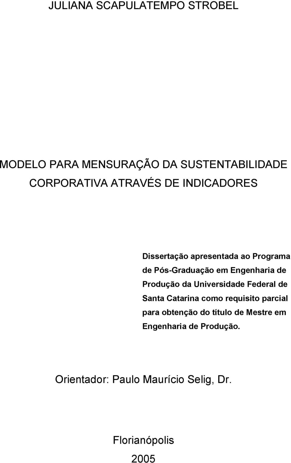 Produção da Universidade Federal de Santa Catarina como requisito parcial para obtenção do