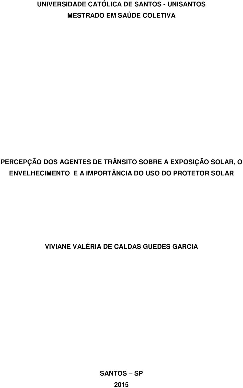 EXPOSIÇÃO SOLAR, O ENVELHECIMENTO E A IMPORTÂNCIA DO USO DO