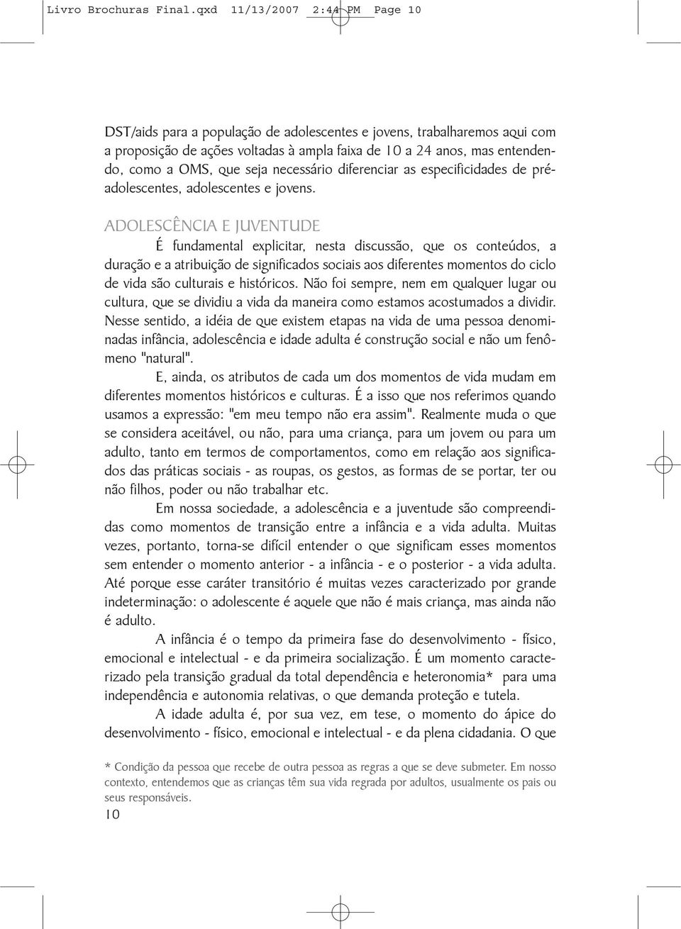 seja necessário diferenciar as especificidades de préadolescentes, adolescentes e jovens.